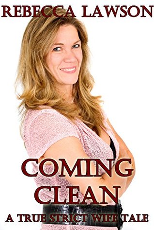 Coming Clean: A True Strict Wife Tale (Kindle Edition)