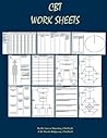 CBT Worksheets for CBT Therapists in Training: Formulation Worksheets, Padesky Hot Cross Bun Worksheets, Thought Records, Thought Challenging Sheets, and Several Other Useful Photocopyable CBT Worksheets and CBT Handouts All in One Book.