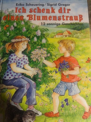 Ich schenk dir einen Blumenstrauß :12 sonnige Geschichten
