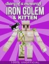 MINECRAFT: DIARY OF A MINECRAFT IRON GOLEM AND MINECRAFT KITTEN MINECRAFT: DIARY OF A MINECRAFT IRON GOLEM AND MINECRAFT KITTEN