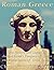 Roman Greece: The History and Legacy of Ancient Rome’s Conquest of Greece and Assimilation of Greek Culture