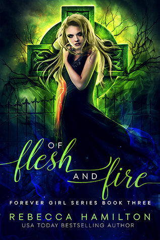 Of Flesh and Fire (Forever Girl, #3)
