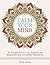 Calm Your Mind: 50 Gorgeous...