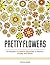 Pretty Flowers: 50 Beautifu...