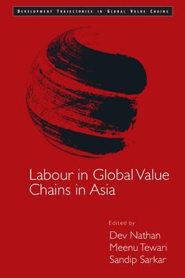Labour in Global Value Chains in Asia (Development Trajectories in Global Value Chains)