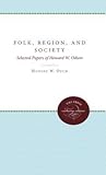 Folk, Region, and Society: Selected Papers of Howard W. Odum (Unc Press Enduring Editions)