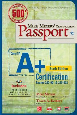Mike Meyers' CompTIA A+ Certification Passport, Sixth Edition (Exams 220-901 & 220-902) (Mike Meyers' Certficiation Passport)
