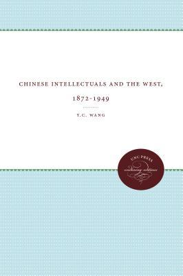 Chinese Intellectuals and the West, 1872-1949
