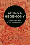 China's Hegemony: Four Hundred Years of East Asian Domination