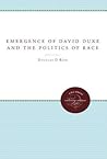 The Emergence of David Duke and the Politics of Race The Emergence of David Duke and the Politics of Race