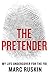 The Pretender: My Life Unde...