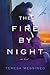 The Fire by Night by Teresa Messineo