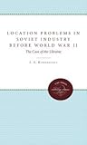 Location Problems in Soviet Industry before World War II: The Case of the Ukraine