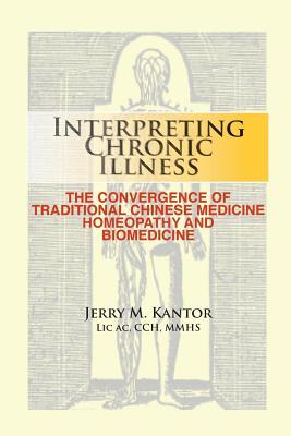 pdf download Interpreting Chronic Illness: : The Convergence of Traditional Chinese Medicine, Homeopathy, and Biomedicine