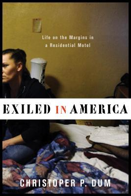Exiled in America: Life on the Margins in a Residential Motel (Studies in Transgression)