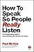 How to Speak So People Really Listen: The Straight-Talking Guide to Communicating with Influence and Impact