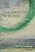 The Gnostic New Age: How a ...