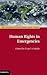 Human Rights in Emergencies (ASIL Studies in International Legal Theory)