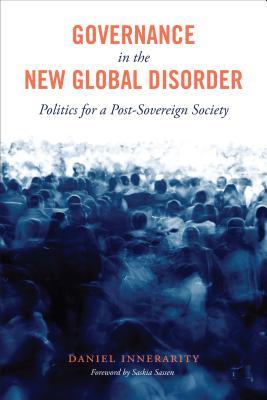 Governance in the New Global Disorder: Politics for a Post-Sovereign Society