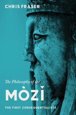 The Philosophy of the Mòzĭ: The First Consequentialists (Paperback)