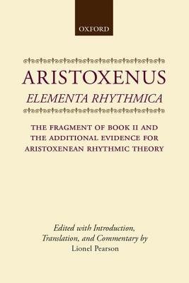 Elementa Rhythmica: The Fragment of Book II and the Additional Evidence for Aristoxenean Rhythmic Theory