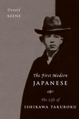 The First Modern Japanese: The Life of Ishikawa Takuboku (Asia Perspectives: History, Society, and Culture)