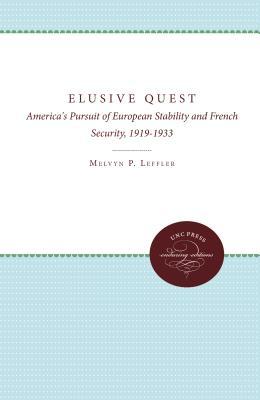 The Elusive Quest: The America's Pursuit of European Stability and French Security, 1919-1933 (Hardcover)