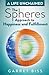 The Spheres Approach to Happiness and Fulfillment (A Life Unchained)