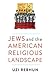 Jews and the American Religious Landscape