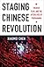 Staging Chinese Revolution:...