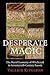 Desperate Magic: The Moral Economy of Witchcraft in Seventeenth-Century Russia