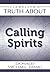 Llewellyn's Truth About Calling Spirits (Truth About Series)