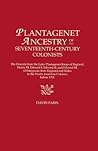 Plantagenet Ancestry of Seventeenth-Century Colonists. the Descent from the Later Plantagenet Kings of England, Henry III, Edward I, Edward II, and Edward III, of Emigrants from England and Wales to the North American Colonies Before 1701 Plantagenet Ancestry of Seventeenth-Century Colonists. the Descent from the Later Plantagenet Kings of England, Henry III, Edward I, Edward II, and Edward III, of Emigrants from England and Wales to the North American Colonies Before 1701