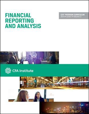 Cfa Level I 2014: Volume 3 -- Financial Reporting and Analysis