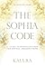 The Sophia Code by Kaia Ra
