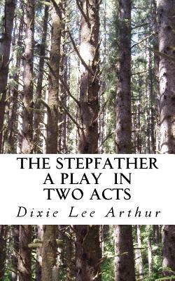 The Stepfather: A Play in Two Acts