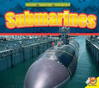 Submarines (Mighty Military Machines)