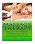 Massage Therapy: Trigger Point Therapy- Acupressure Therapy- Learn the Best Techniques for Optimum Pain Relief and Relaxation
