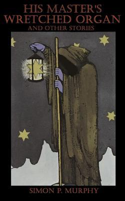 His Master's Wretched Organ (Paperback)