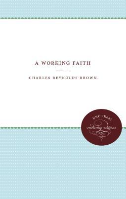 A Working Faith (John Calvin Mcnair Lecture Series)