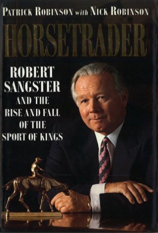 Horse Trader: Robert Sangster and the Rise and Fall of the Sport of Kings (Kindle Edition)