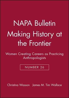 Making History at the Frontier: Women Creating Careers as Practicing Anthropologists
