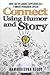 Connect Using Humor and Story: How I Got 18 Laughs 3 Applauses in a 7 Minute Persuasive Speech