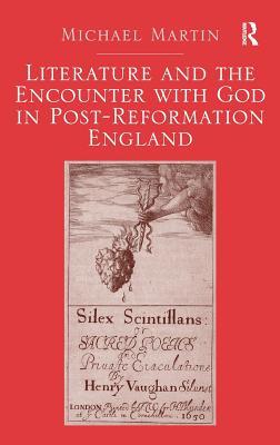 Literature and the Encounter with God in Post-Reformation England (Hardcover)