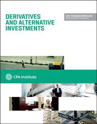 Cfa Level I 2014: Volume 6 -- Derivatives and Alternative Instruments