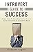 Introvert Guide To Success:...