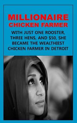 Capa do Livro Millionaire Chicken Farmer: With Just One Rooster, Three Hens, and $50, She Became the Wealthiest Chicken Farmer in Detroit