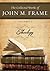 The Collected Works of John Frame: Volume 1: Theology (CD)