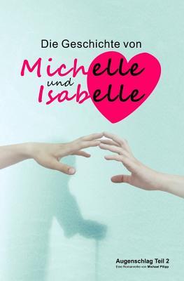 Die Geschichte von Michelle und Isabelle: (Augenschlag 2) (German Edition)