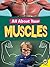 All About Your Muscles